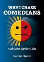 Why I Chase Comedians and Other Bipolar Tales