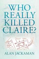 Who Really Killed Claire?