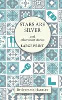 Stars Are Silver: humorous and heartwarming short stories, in Very Large Print