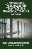 A Practical Guide to the Landlord and Tenant Act 1954: Commercial Tenancies - 2nd Edition