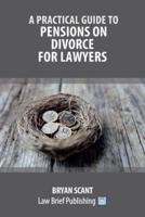 A Practical Guide to Pensions on Divorce for Lawyers