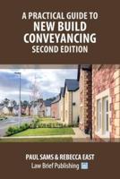 A Practical Guide to New Build Conveyancing - Second Edition