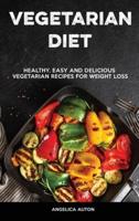 Vegetarian Cookbook: Healthy, Easy and Delicious Vegetarian Recipes for Weight Loss
