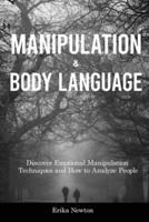 Manipulation and Body Language: Discover Emotional Manipulation Techniques and How to Analyze People