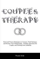 Couples Therapy: Real and Proven Strategies to Connect, Find Intimacy and Restore Your Relationship - Includes Questions for Couples and Healing from Infidelity
