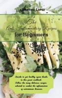 The Anti-Inflammatory Recipes for Beginners: Decide to get healthy again thanks to this great cookbook. Follow the many delicious recipes selected to combat the inflammation of autoimmune diseases.
