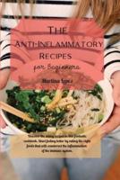 The Anti-Inflammatory Recipes for Beginners: Discover the many recipes in this fantastic cookbook. Start feeling better by eating the right foods that will counteract the inflammation of the immune system.