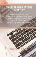 Swing Trading Options Strategy: How to build the strategy in options with swing trading with the basics of the fundamental analysis