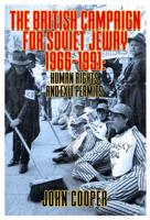 The British Campaign for Soviet Jewry 1966-1991: Human Rights and Exit Permits