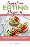 Easy Clean Eating Desserts Cookbook