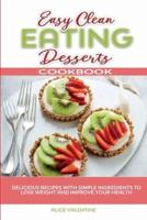 Easy Clean Eating Desserts Cookbook
