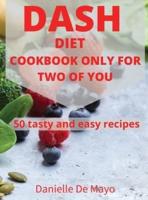 Dash Diet Cookbook Only for Two of You