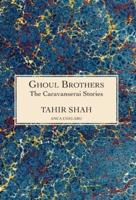 The Caravanserai Stories: GHOUL BROTHERS: GHOUL BROTHERS