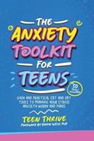The Anxiety Toolkit for Teens: Easy and Practical CBT and DBT Tools to Manage your Stress Anxiety Worry and Panic