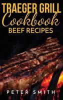 Traeger Grill Cookbook Beef Recipes