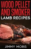 Lamb Wood Pellet and Smoker Recipes