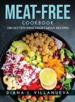 MEAT-FREE COOKBOOK: 100 GLUTEN-FREE VEGETARIAN RECIPES