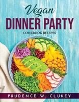 VEGAN DINNER PARTY : COOKBOOK RECIPES