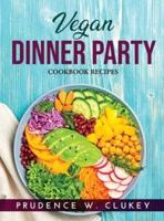 VEGAN DINNER PARTY : COOKBOOK RECIPES