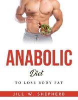 ANABOLIC DIET: TO LOSE BODY FAT