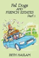 Fat Dogs and French Estates: Part 1