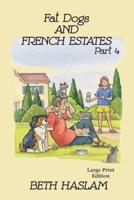Fat Dogs and French Estates - LARGE PRINT: Part 4