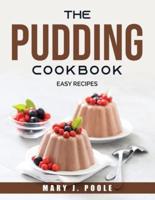 THE PUDDING COOKBOOK: Easy Recipes