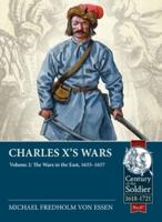 Charles X's Wars. Volume 2 The Wars in the East, 1655-1657