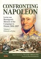 Confronting Napoleon Volume I Pultusk to Eylau