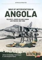 War Of Intervention In Angola. Volume 5 Angolan And Cuban Air Forces, 1987-1992