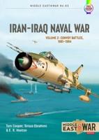 Iran Iraq Naval War. Volume 2 From Khark to Sirri, 1982-1986