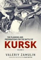 The Planning and Preparations for the Battle of Kursk. Volume 2