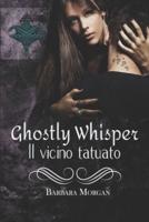 Ghostly Whisper "Il vicino tatuato"