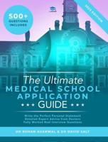 The Ultimate Medical School Application Guide: Detailed Expert Advice from Doctors, Hundreds of UCAT & BMAT Questions, Write the Perfect Personal Statement, Master Work Experience, Fully Worked Real Interview Questions