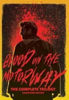 Blood on the Motorway: The Complete Trilogy: The full epic saga of the bestselling apocalyptic thriller trilogy