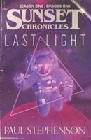 Last Light: Season One, Episode One of the sci-fi horror serial, The Sunset Chronicles