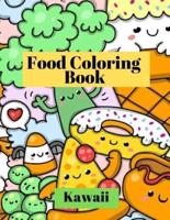 Kawaii Food Coloring Book: Adorable and funny coloring pages with Pizza, Cupcakes, Ice cream, French fries and much more for Kids and Toddlers