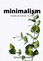 Minimalism: Simplify and Declutter Your life