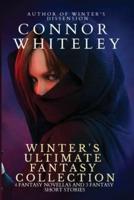 Winter's Ultimate Fantasy Collection: 4 Fantasy Novellas and 3 Fantasy Short Stories