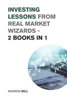Investing Lessons from Real Market Wizards - 2 Books in 1: Discover the Magic Investing Tips of Warren Buffett, Ray Dalio, and Bill Ackman - Beat Mr. Market like a Pro!