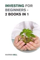 Investing for Beginners - 2 Books in 1: Discover the Magic Strategies the Best Investors Use to Create Generational Wealth and Become Financially Independent!