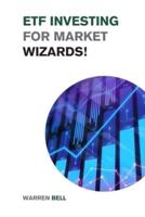 ETF Investing for Market Wizards!: Learn the Magic Strategies to Defeat Mr. Market Without Doing Stock Picking or Trading - Design Your Financial Success!