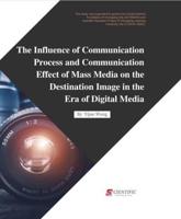 The Influence of Communication Process and Communication Effect of Mass Media on the Destination Image in the Era of Digital Media