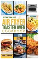 Instant Omni Plus Air Fryer Toaster Oven Cookbook: 110 Crispy, Easy and Delicious Recipes for an Healthy Lifestyle.   For beginners and advanced users.