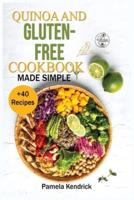 Quinoa And Gluten-Free Cookbook Made Simple: + 40 Healthy & Great-Tasting Recipes.   Eat Great, Lose Weight and Feel Healthy.
