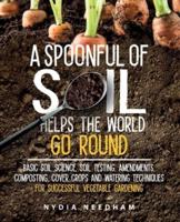 A Spoonful Of Soil Helps The World Go Round