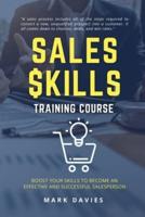 SALES SKILL TRAINING PROGRAM: Boost Your Skills to Become an Effective and Successful Salesperson