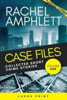 Case Files: Collected Short Crime Stories Volume 1