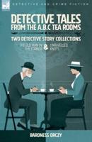 Detective Tales from the A.B.C Tea-Rooms-Two Detective Story Collections