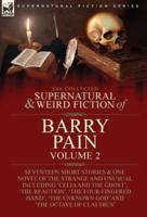 The Collected Supernatural and Weird Fiction of Barry Pain-Volume 2